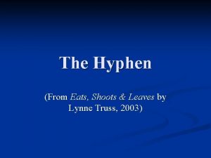 The Hyphen From Eats Shoots Leaves by Lynne