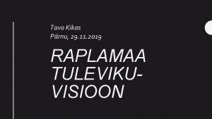 Tavo Kikas Prnu 29 11 2019 RAPLAMAA TULEVIKUVISIOON