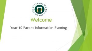 Welcome Year 10 Parent Information Evening Y 10