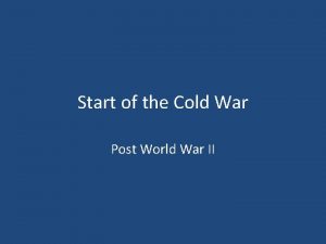 Start of the Cold War Post World War