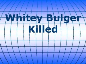 Whitey Bulger Killed Notorious mob boss James Whitey
