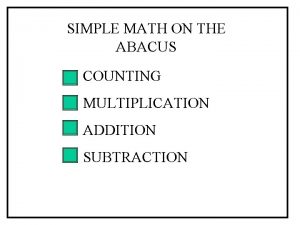 SIMPLE MATH ON THE ABACUS COUNTING MULTIPLICATION ADDITION