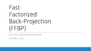 Fast Factorized BackProjection FFBP EECS 826 SAR INVESTIGATION