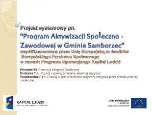 Projekt systemowy pn Program Aktywizacji Spoeczno Zawodowej w