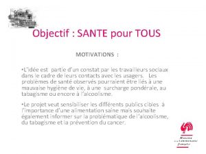 Objectif SANTE pour TOUS MOTIVATIONS Lide est partie