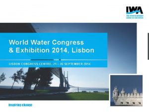 World Water Congress Exhibition 2014 Lisbon LISBON CONGRESS