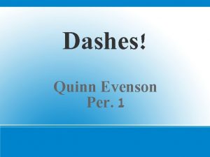 Dashes Quinn Evenson Per 1 What Are Dashes