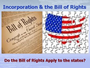 Incorporation the Bill of Rights Do the Bill