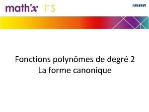 Fonctions polynmes de degr 2 La forme canonique