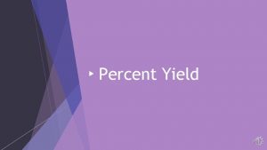 Percent Yield Materials You Need Note sheet Calculator
