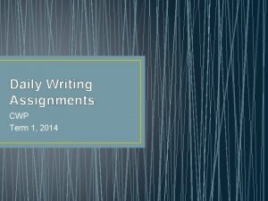 Daily Writing Assignments CWP Term 1 2014 CWP