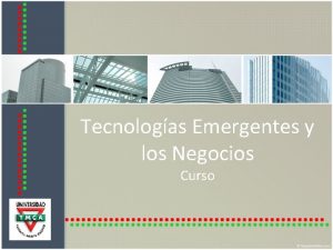 Tecnologas Emergentes y los Negocios Curso Presentacin Luis