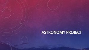ASTRONOMY PROJECT HOW DO ASTRONOMERS MEASURE DISTANCE ACCURATELY