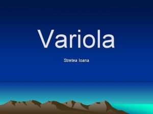 Variola Stretea Ioana Variola Variola bubat mare sau