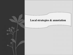 Local strategies annotation Annotating local strategies In this
