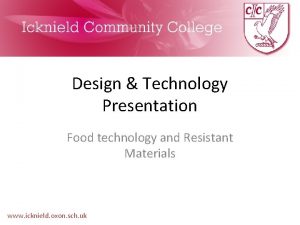 Design Technology Presentation Food technology and Resistant Materials