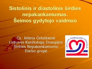 Sistolinis ir diastolinis irdies nepakankamumas eimos gydytojo vaidmuo