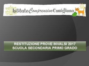 RESTITUZIONE PROVE INVALSI 2017 SCUOLA SECONDARIA PRIMO GRADO