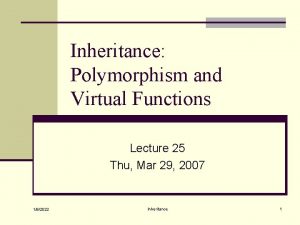 Inheritance Polymorphism and Virtual Functions Lecture 25 Thu