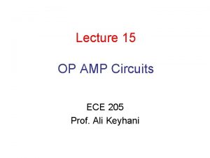 Lecture 15 OP AMP Circuits ECE 205 Prof