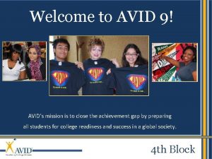 Welcome to AVID 9 AVIDs mission is to