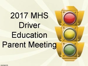 2017 MHS Driver Education Parent Meeting Welcome Driver