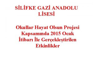 SLFKE GAZ ANADOLU LSES Okullar Hayat Olsun Projesi SLFKE GAZ ANADOLU LSES Okullar Hayat Olsun Projesi
