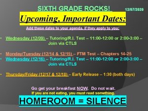 SIXTH GRADE ROCKS 12072020 Upcoming Important Dates Add