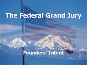 The Federal Grand Jury Founders Intent United States