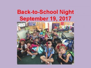 BacktoSchool Night September 19 2017 Tonights Agenda 1