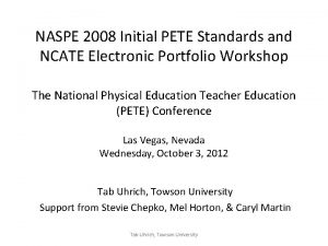 NASPE 2008 Initial PETE Standards and NCATE Electronic