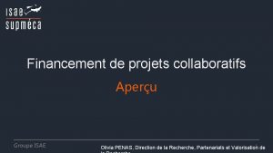 Financement de projets collaboratifs Aperu Groupe ISAE 1