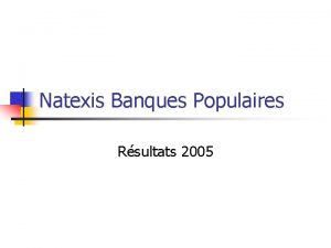 Natexis Banques Populaires Rsultats 2005 Rappel n 4