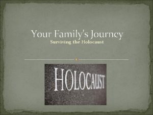 Your Familys Journey Surviving the Holocaust You your