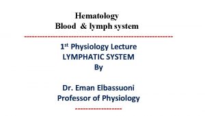 Hematology Blood lymph system 1 st Physiology Lecture