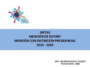 METAS MENCIN DE ROTARY MENCIN CON DISTINCIN PRESIDENCIAL