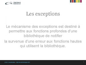 Les exceptions Le mcanisme des exceptions est destin