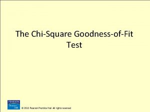 The ChiSquare GoodnessofFit Test 2010 Pearson Prentice Hall