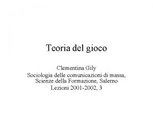 Teoria del gioco Clementina Gily Sociologia delle comunicazioni