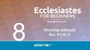 8 MIKE MAZZALONGO Worship Attitude Ecc 5 1