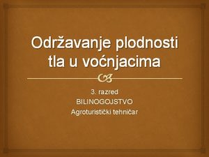 Odravanje plodnosti tla u vonjacima 3 razred BILINOGOJSTVO