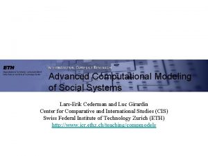 Advanced Computational Modeling of Social Systems LarsErik Cederman