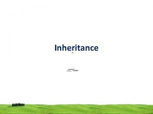 Inheritance Inheritance The process of deriving new class