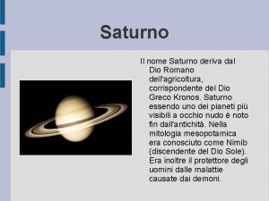 Saturno Il nome Saturno deriva dal Dio Romano