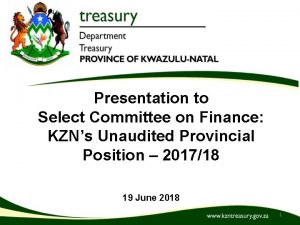 Presentation to Select Committee on Finance KZNs Unaudited