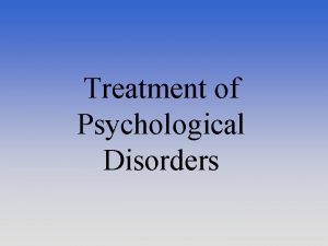 Treatment of Psychological Disorders Psychoanalytical Free Association Freudian