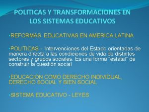 POLITICAS Y TRANSFORMACIONES EN LOS SISTEMAS EDUCATIVOS REFORMAS