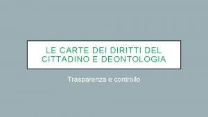 LE CARTE DEI DIRITTI DEL CITTADINO E DEONTOLOGIA