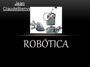 Jean Claude Bienvenu ROBTICA QU ES ROBTICA La