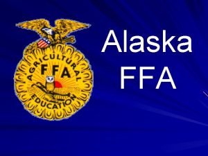 Alaska FFA FFA Mission FFA makes a positive
